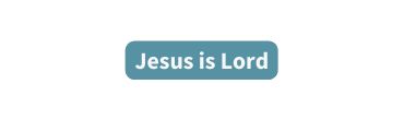 Jesus is Lord